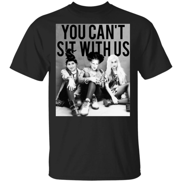 Hocus Pocus You can’t sit with us hoodie, ls, t shirt