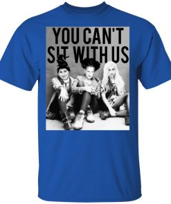 Hocus Pocus You can’t sit with us hoodie, ls, t shirt