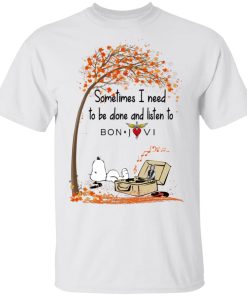 Snoopy sometimes I need to be alone and listen to Bon Jovi hoodie, t shirt