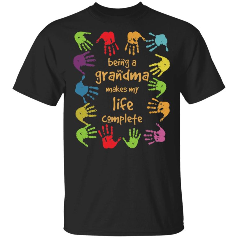 Being a grandma makes my life complete hoodie, ls, t shirt