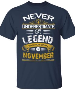 Never underestimate a legend born in November hoodie, ls, t shirt