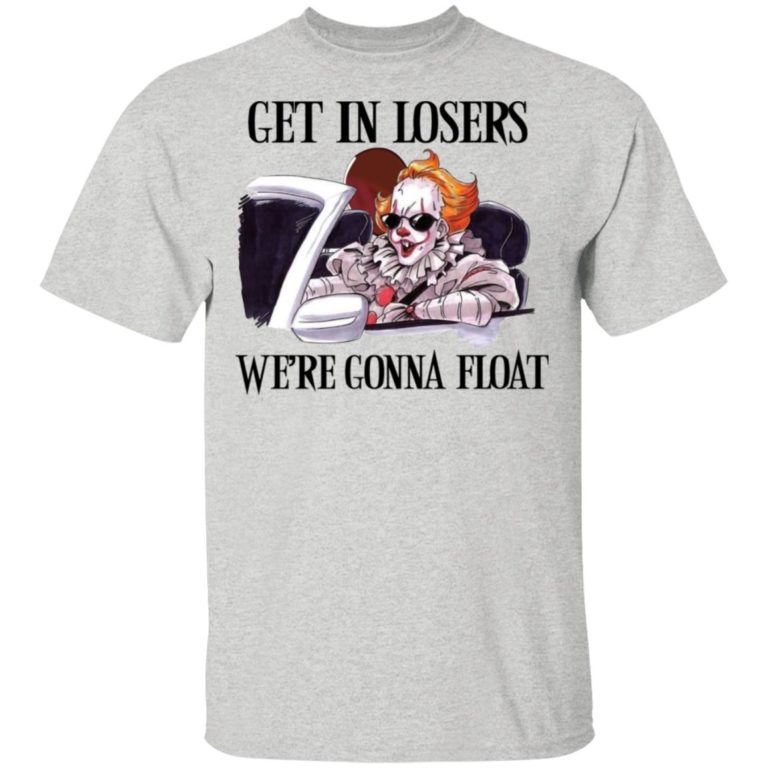 Pennywise get in losers we’re gonna float hoodie, sweatshirt, t shirt
