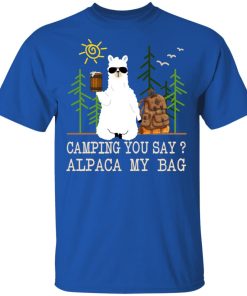 Camping you say alpaca my bag with beer hoodie, ls, t shirt Camping you say alpaca my bag with beer hoodie, ls, t shirt