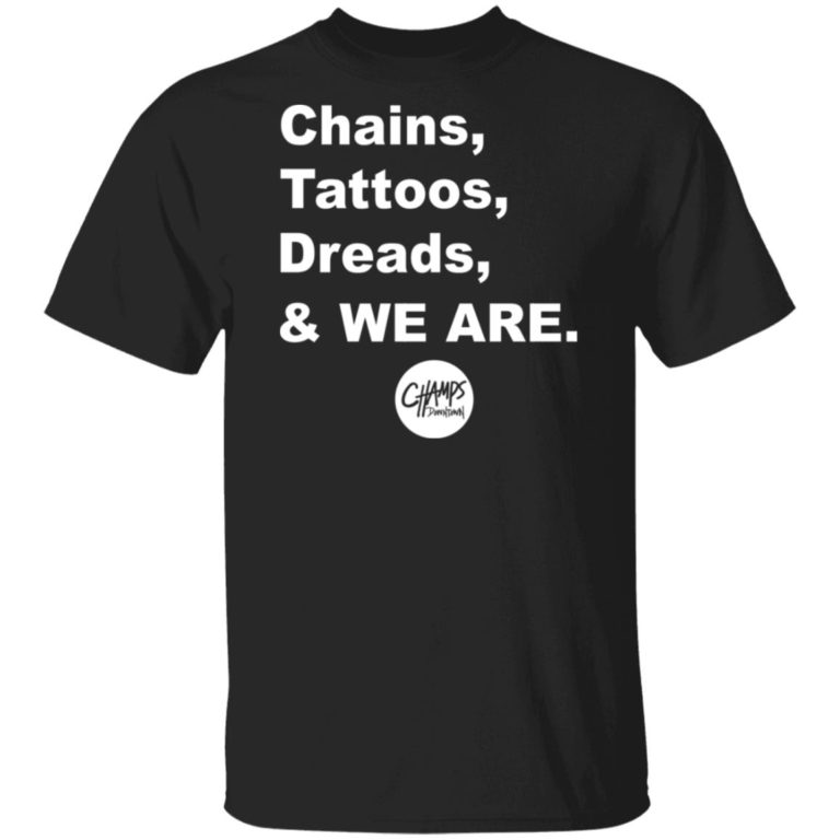 Penn State Chains Tattoos Dreads And We Are T shirt, Hoodie