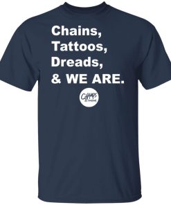 Penn State Chains Tattoos Dreads And We Are T shirt, Hoodie