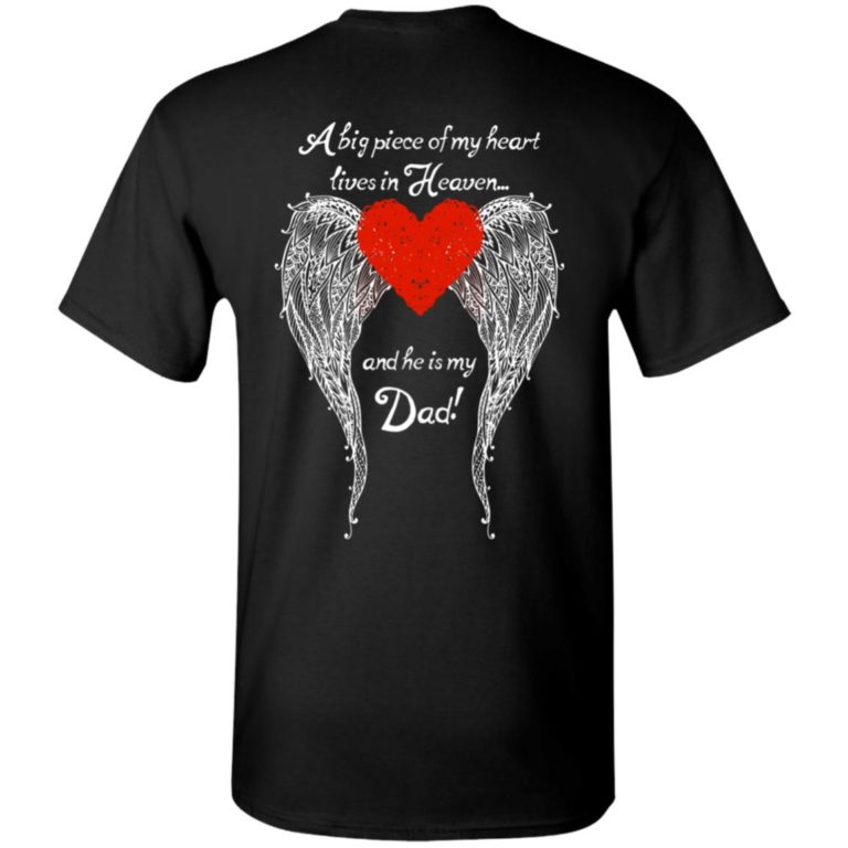 A big piece of my heart lives in Heaven and he is my Dad hoodie, t shirt