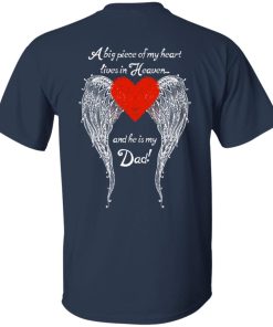 A big piece of my heart lives in Heaven and he is my Dad hoodie, t shirt