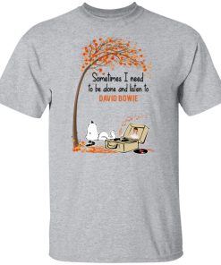Snoopy sometimes I need to be alone and listen to David Bowie hoodie, sweatshirt, t shirt