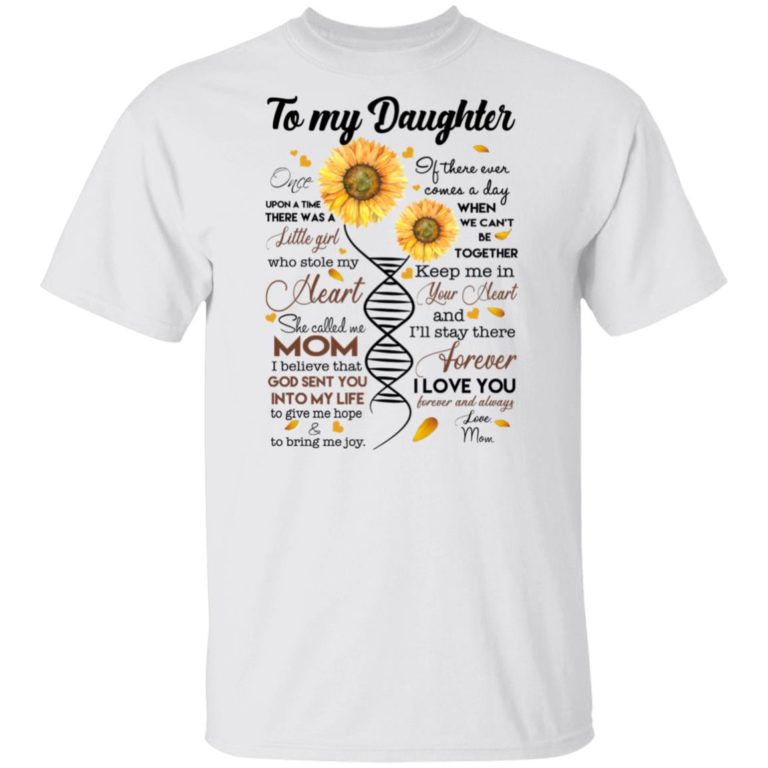 To my daughter once upon a time there was a little girl who stole my heart shirt