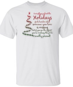 Everything about the holidays feels harder when someone you love is missing christmas sweatshirt Everything about the holidays feels harder when someone you love is missing christmas sweatshirt