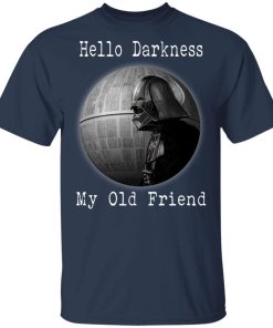 Darth Vader Death star hello darkness my old friend hoodie, sweater, t shirt Darth Vader Death star hello darkness my old friend hoodie, sweater, t shirt