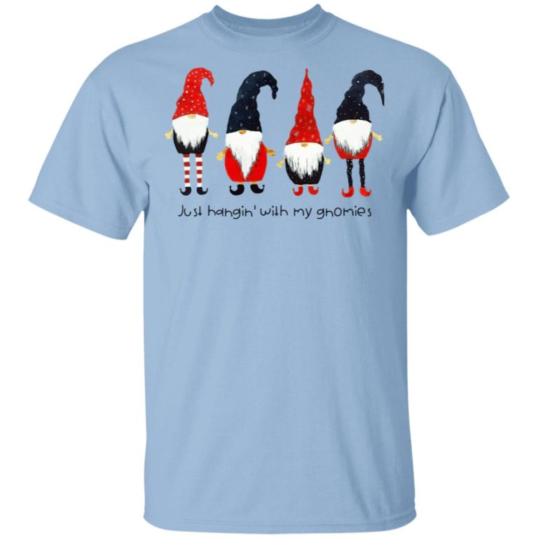 Just Hangin’ with my Gnomies Christmas t shirt, sweatshirt
