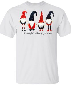 Just Hangin’ with my Gnomies Christmas t shirt, sweatshirt Just Hangin’ with my Gnomies Christmas t shirt, sweatshirt