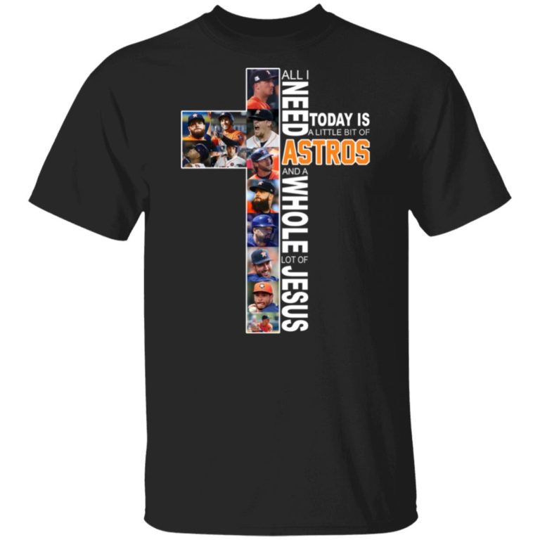 All I need today is a little bit of Astros and a whole lot of Jesus shirts
