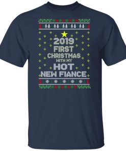 2019 first Christmas with my hot new fiance t shirt, sweatshirt 2019 first Christmas with my hot new fiance t shirt, sweatshirt