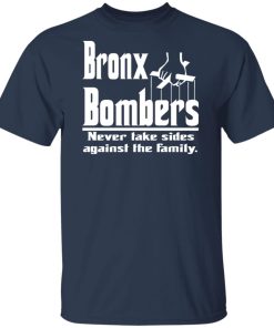 Bronx Bombers never take sides against the family t shirt, sweatshirt