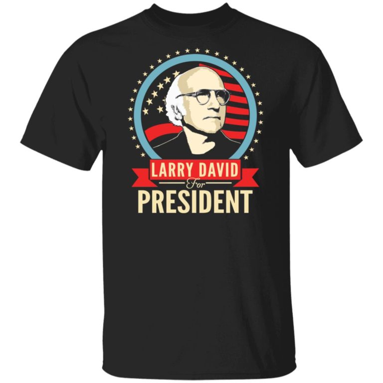 Larry David for president hoodie, sweater, t shirt