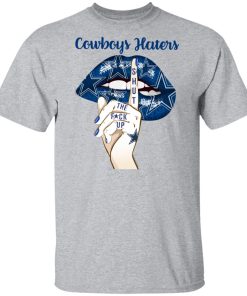 Cowboys Haters Lips Shut the fuck up hoodie, sweatshirt, t shirt