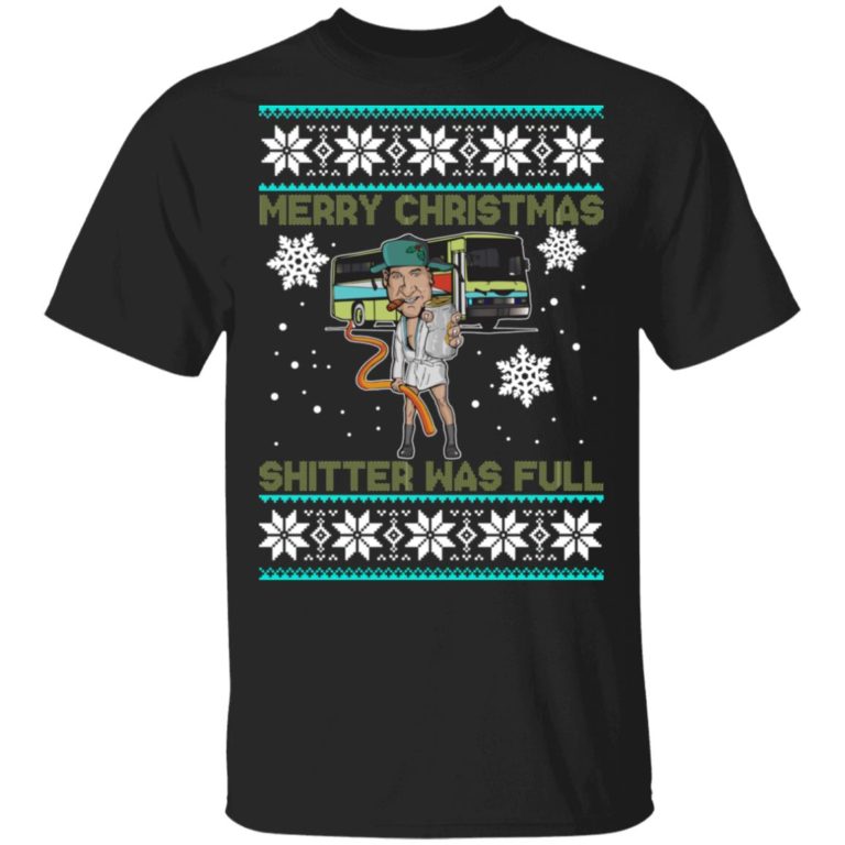 Merry Christmas – Shitter Was Full Christmas T shirt, Sweatshirt