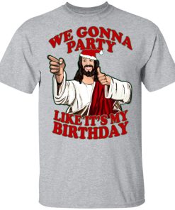Jesus We Gonna Party Like It’s My Birthday Christmas hoodie, sweatshirt, t shirt Jesus We Gonna Party Like It’s My Birthday Christmas hoodie, sweatshirt, t shirt