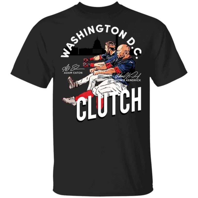Adam Eaton Howie Kendrick Clutch Washington DC hoodie, sweater, t shirt
