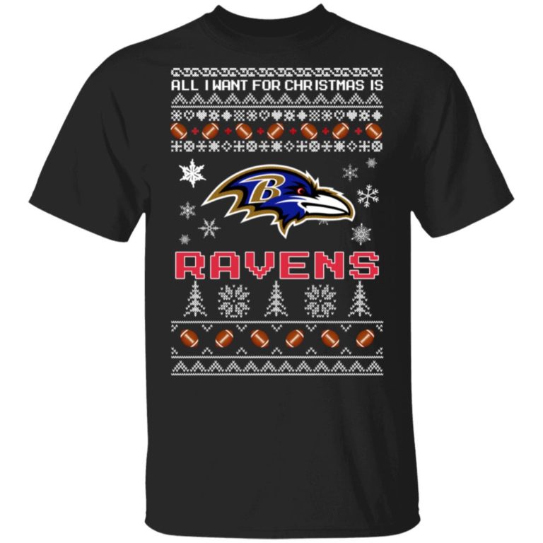 All I Want For Christmas Is Baltimore Ravens Football t shirt, sweatshirt