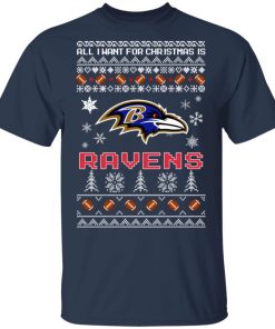 All I Want For Christmas Is Baltimore Ravens Football t shirt, sweatshirt All I Want For Christmas Is Baltimore Ravens Football t shirt, sweatshirt