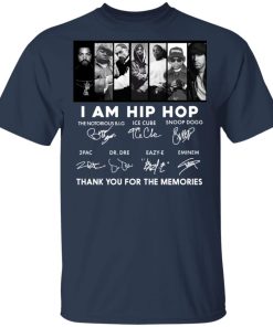 I am Hip Hop legends rapper Tupac Ice Cube Snoop Dogg hoodie, sweater, t shirt I am Hip Hop legends rapper Tupac Ice Cube Snoop Dogg hoodie, sweater, t shirt