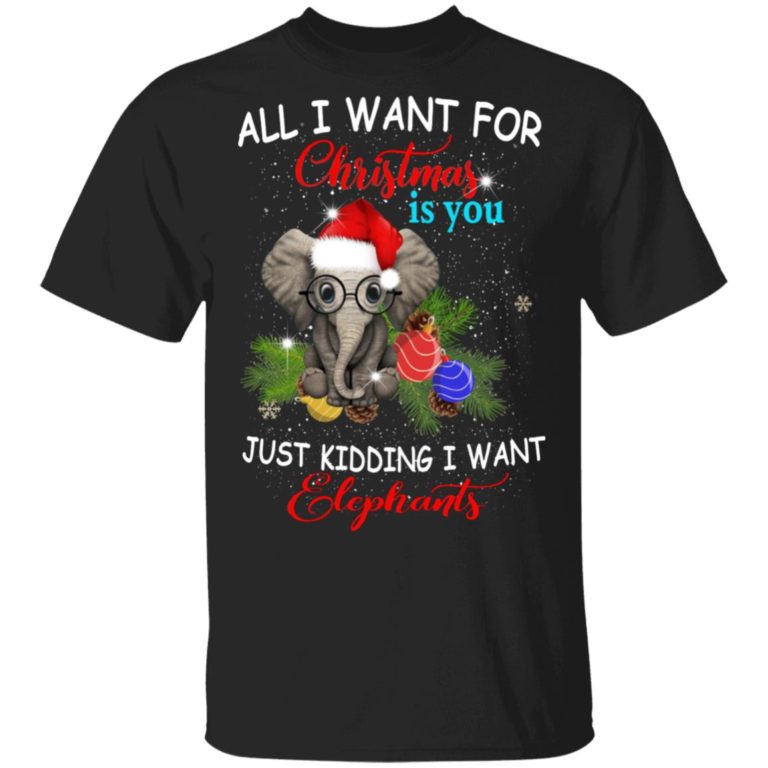 All I want for Christmas Elephants t shirt, sweatshirt