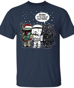 Star Wars Boba it’s cold outside Boba Fett Darth Vader and Stormtrooper Christmas t shirt, sweatshirt Star Wars Boba it’s cold outside Boba Fett Darth Vader and Stormtrooper Christmas t shirt, sweatshirt