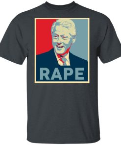 Bill Clinton Rape T Shirt