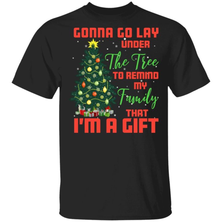 Gonna go lay under the tree to remind my family that I’m a gift shirt