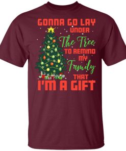 Gonna go lay under the tree to remind my family that I’m a gift shirt