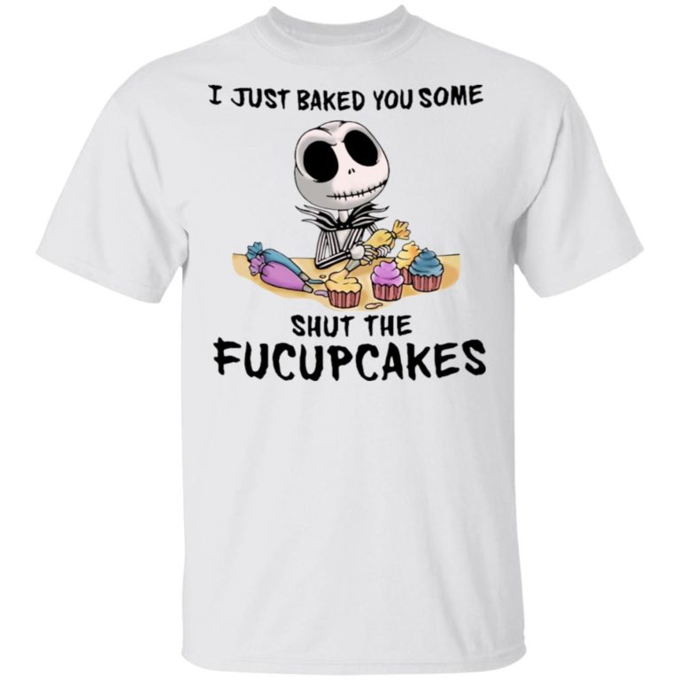Jack Skellington – I just baked you some shut the fucupcakes shirt