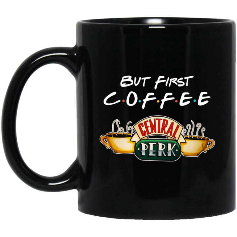 But First Coffee Central Perk Mugs