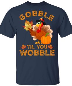 Turkey gobble til you wobble Thanksgiving hoodie, sweater, t shirt Turkey gobble til you wobble Thanksgiving hoodie, sweater, t shirt