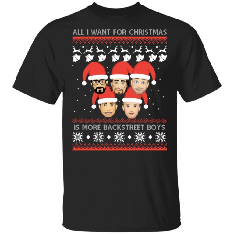 All I Want For Christmas Is More Backstreet Boys t shirt, sweatshirt