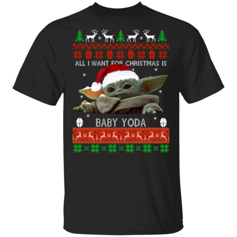 All I want for Christmas is Baby Yoda Sweater t shirt, sweatshirt