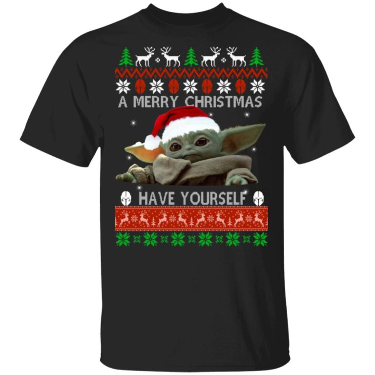 Baby Yoda A Merry Christmas have yourself sweater t shirt, sweatshirt