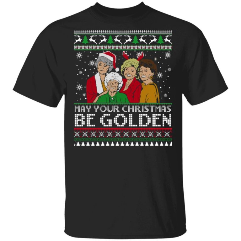 Golden Girls May Your Christmas Be Golden Sweatshirt Ugly Sweater t shirt, sweatshirt