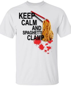 Keep Calm And Spaghetti Clamp hoodie, sweater, t shirt Keep Calm And Spaghetti Clamp hoodie, sweater, t shirt