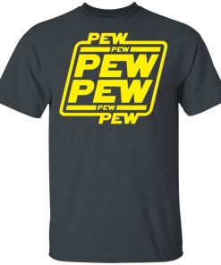 Pew Pew Pew Star Wars Hoodie, T shirt Pew Pew Pew Star Wars Hoodie, T shirt