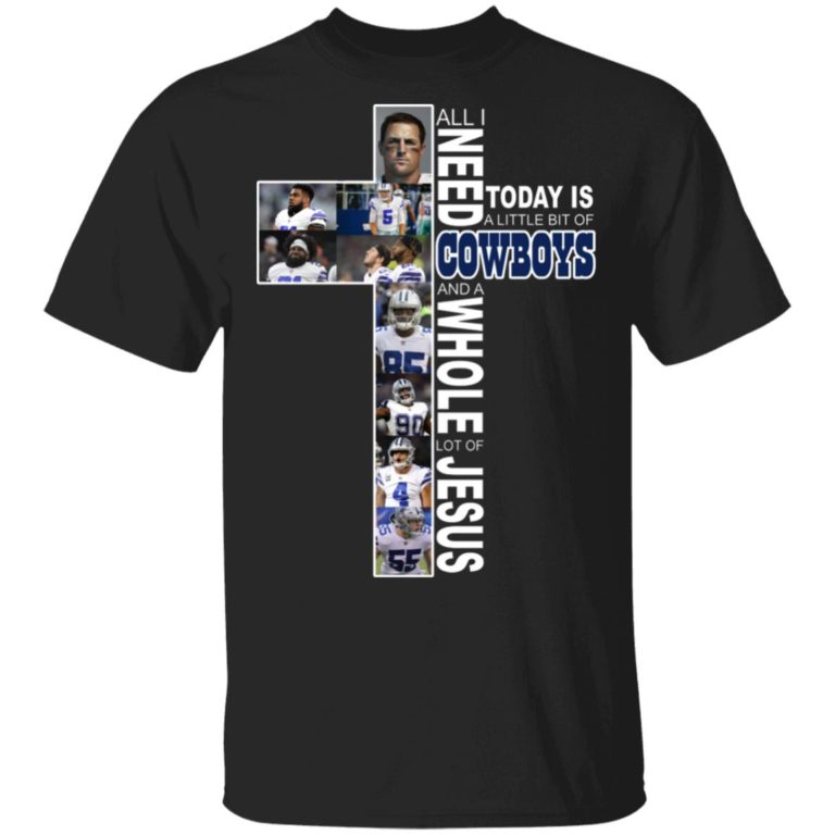 All I Need Today Is A Bit Of Dallas Cowboys And Whole Of Jesus Hoodie, T Shirt