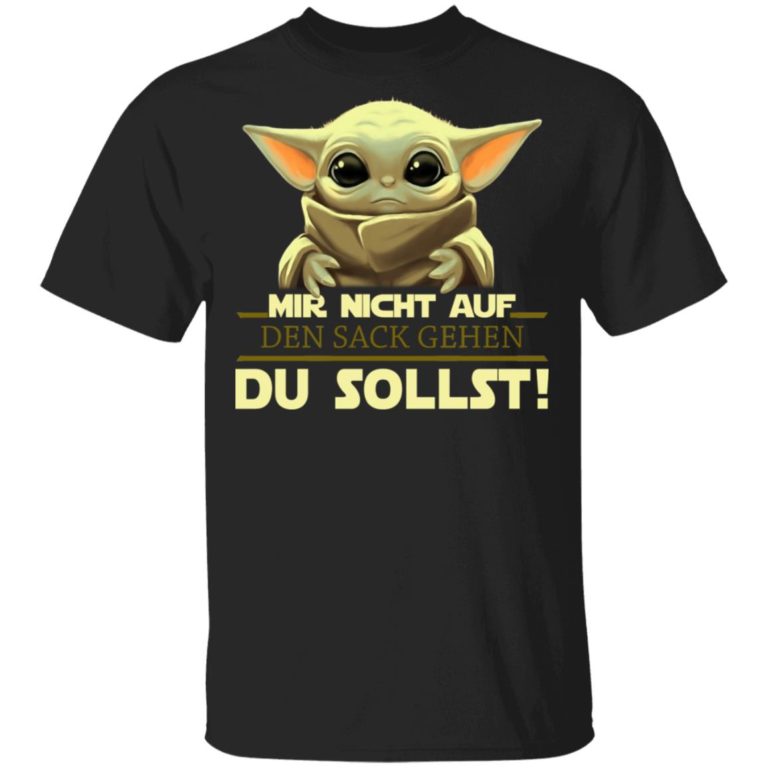 Baby Yoda Mir Nicht auf den Sack gehen Du sollst hoodie, t shirt