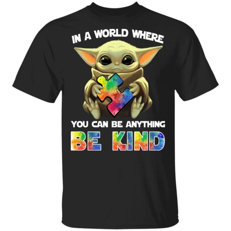 Baby Yoda In A World Where You Can Be Anything Be Kind Hoodie, T Shirt