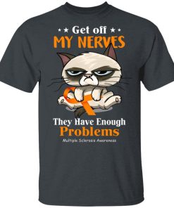 Grumpy Cat Get off my nerves they have enough problems shirt Grumpy Cat Get off my nerves they have enough problems shirt