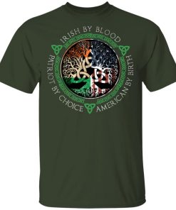 Irish By Blood Patriot By Choice Trees Of Life Hoodie, T Shirt Irish By Blood Patriot By Choice Trees Of Life Hoodie, T Shirt