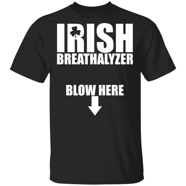 Irish Breathalyzer Blow Here St Patrick’s Day Hoodie, T Shirt