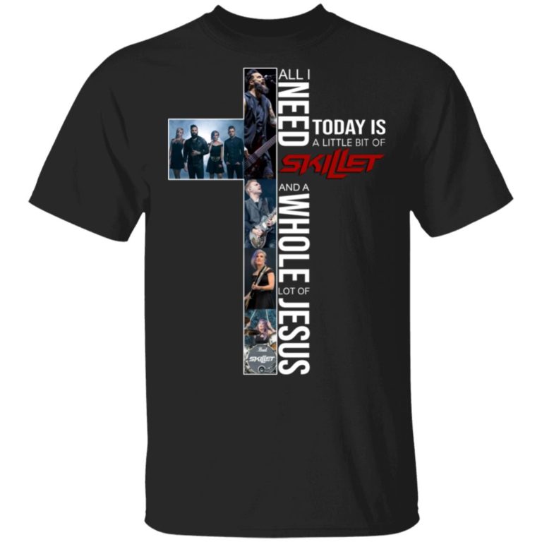 All I need today is a little bit of Skillet and a whole lot of Jesus hoodie, ls, t shirt