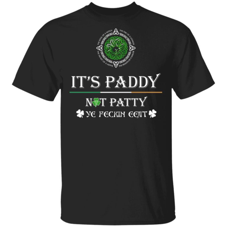St. Patrick’s day It’s paddy not patty ye feckin eejit shirts